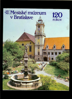 Štefan Borovský a kol.: Mestské múzeum v Bratislave. 120 rokov