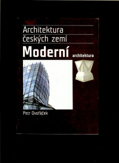 Petr Dvořáček: Architektura českých zemí. Moderní architektura