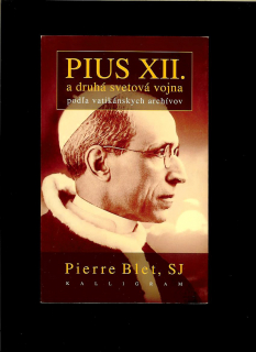 Pierre Blet: Pius XII. a druhá svetová vojna podľa vatikánskych archívov