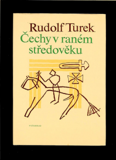 Rudolf Turek: Čechy v raném středověku