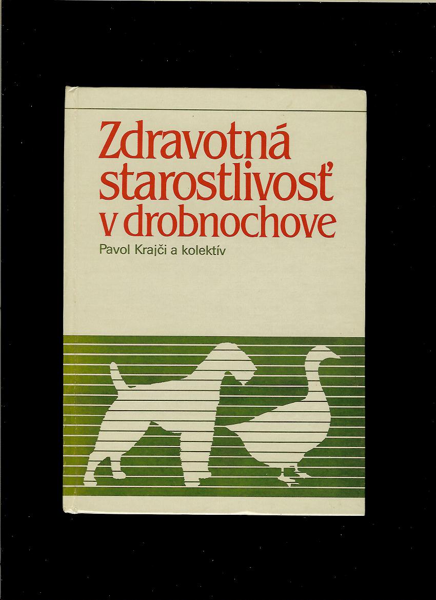 Pavol Krajči a kolektív: Zdravotná starostlivosť v drobnochove