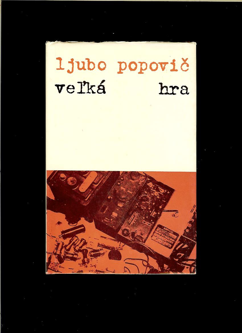 Ljubo Popovič: Veľká hra
