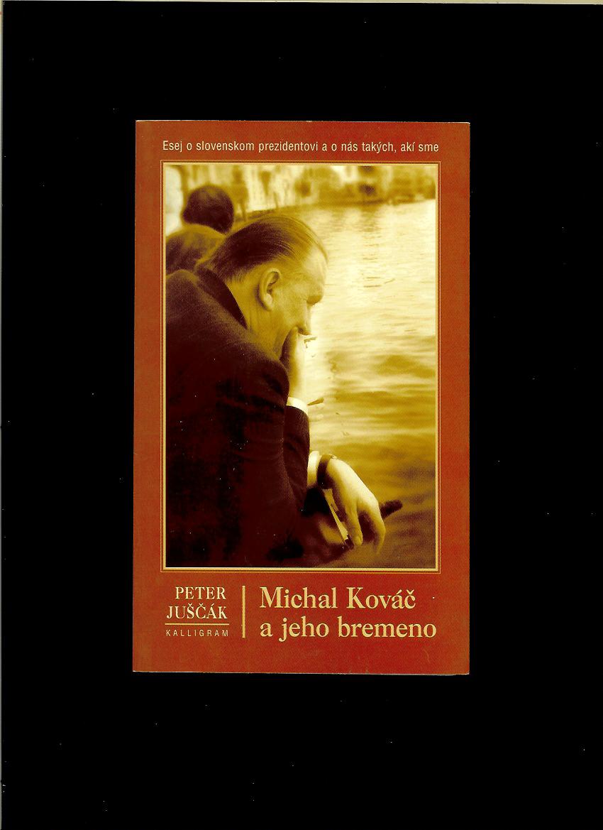 Peter Juščák: Michal Kováč a jeho bremeno