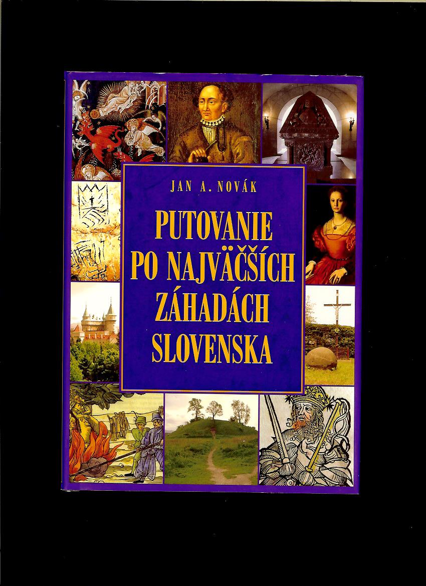 Ján A. Novák: Putovanie po najväčších záhadách Slovenska