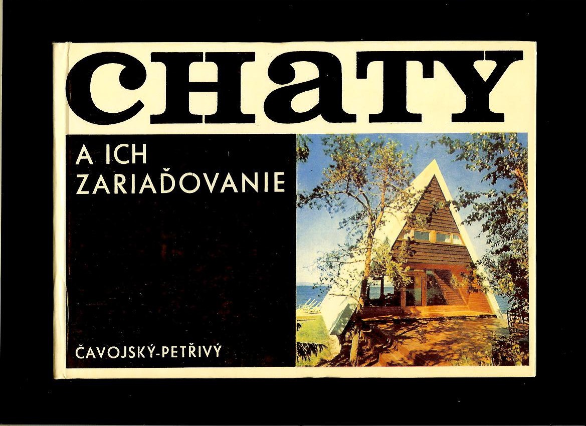 R. Čavojský, J. Petřivý: Chaty a ich zariaďovanie