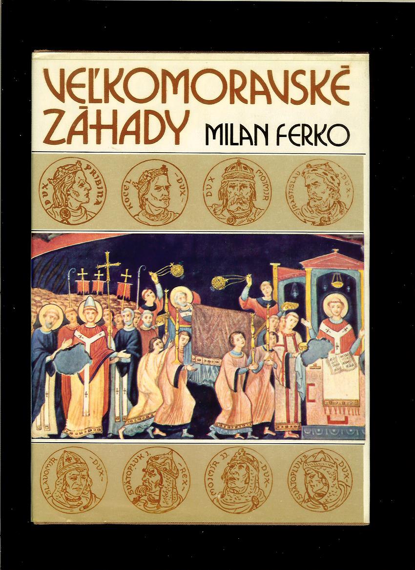 Milan Ferko: Veľkomoravské záhady