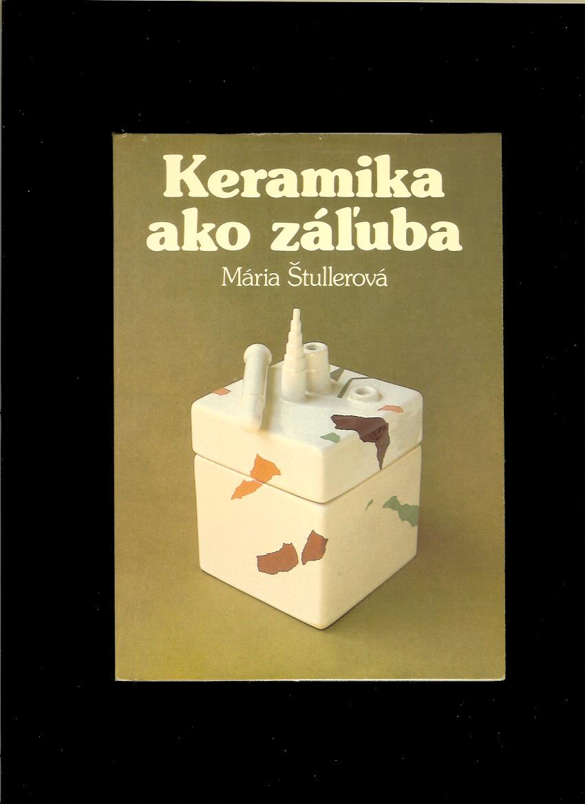 Mária Štullerová: Keramika ako záľuba 