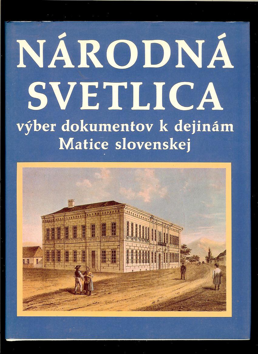 Národná svetlica. Výber dokumentov k dejinám Matice slovenskej