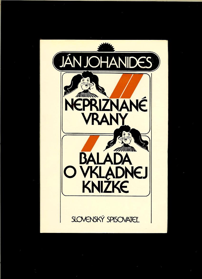 Ján Johanides: Nepriznané vrany. Balada o vkladnej knižke 