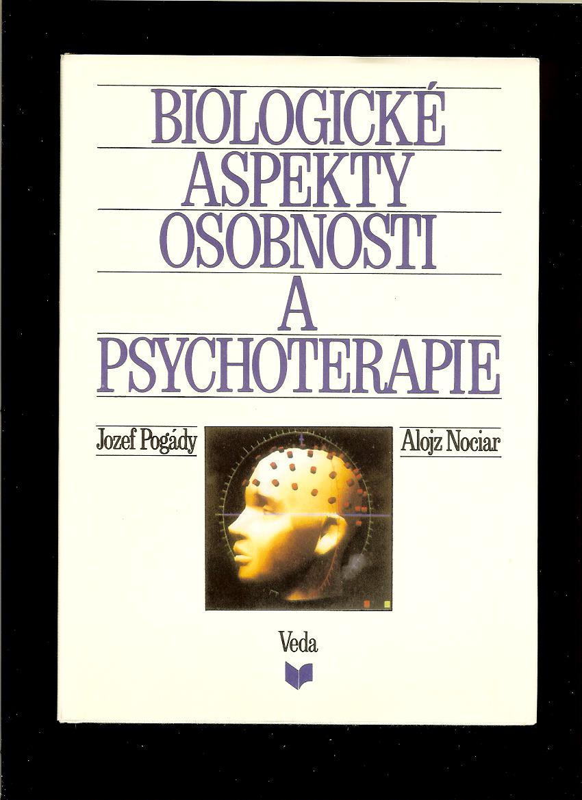 Jozef Pogády, Alojz Nociar: Biologické aspekty osobnosti a psychoterapie