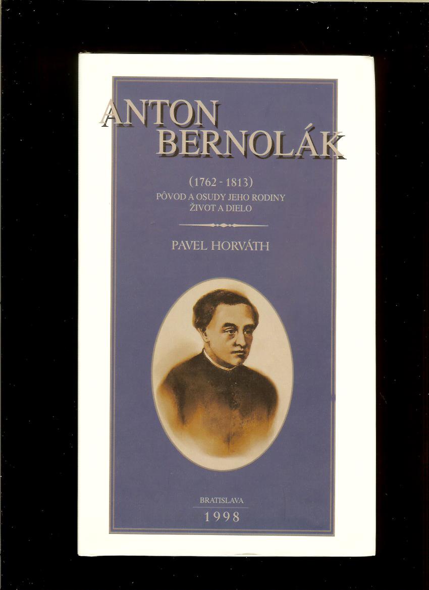 Pavel Horváth: Anton Bernolák (1762-1813)