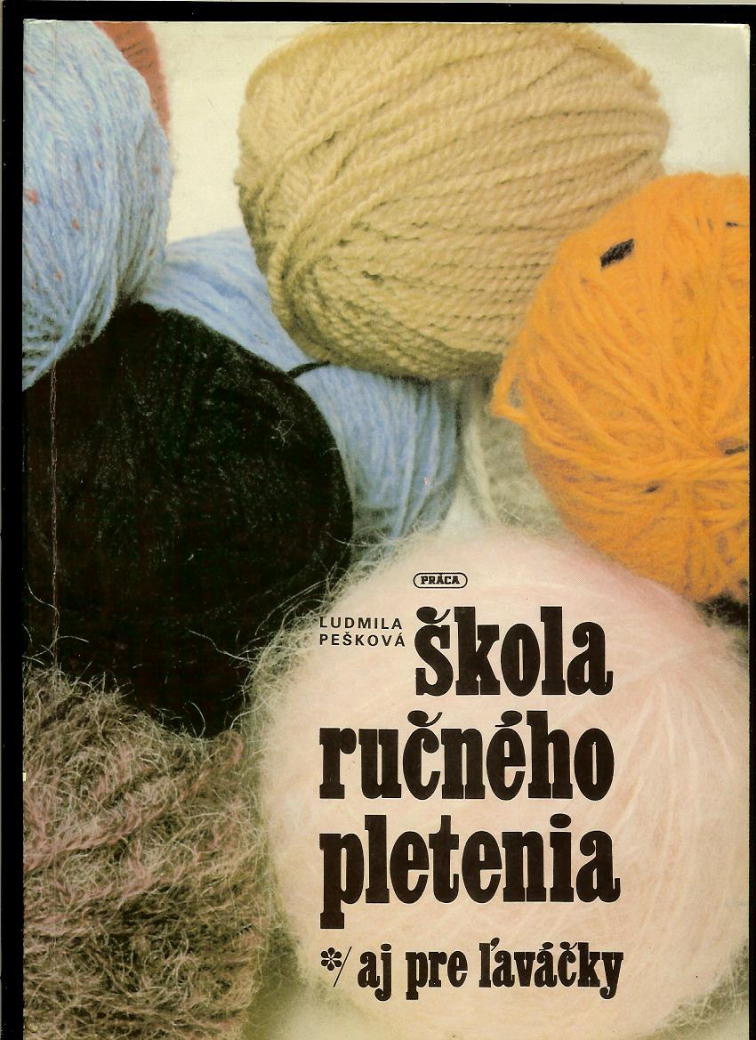 Ľudmila Pešková: Škola ručného pletenia /aj pre ľaváčky/