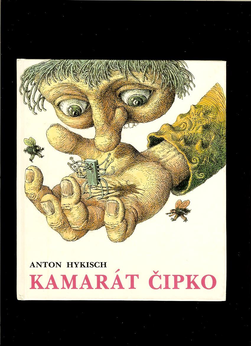 Anton Hykisch: Kamarát Čipko /il. Peter Kľúčik/