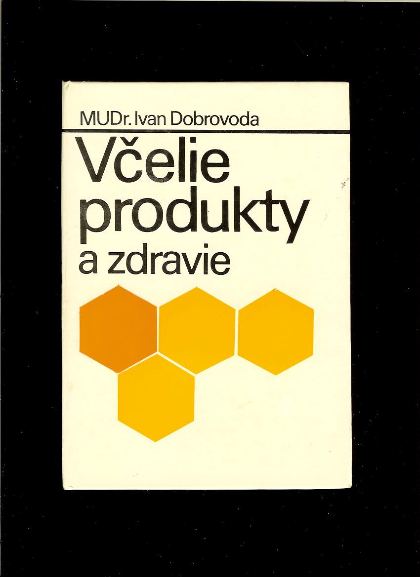 Ivan Dobrovoda: Včelie produkty a zdravie