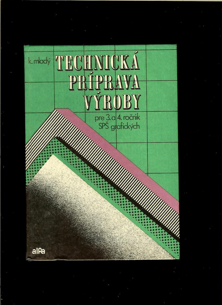 Karol Mladý: Technická príprava výroby pre 3. a 4. ročník SPŠ grafických