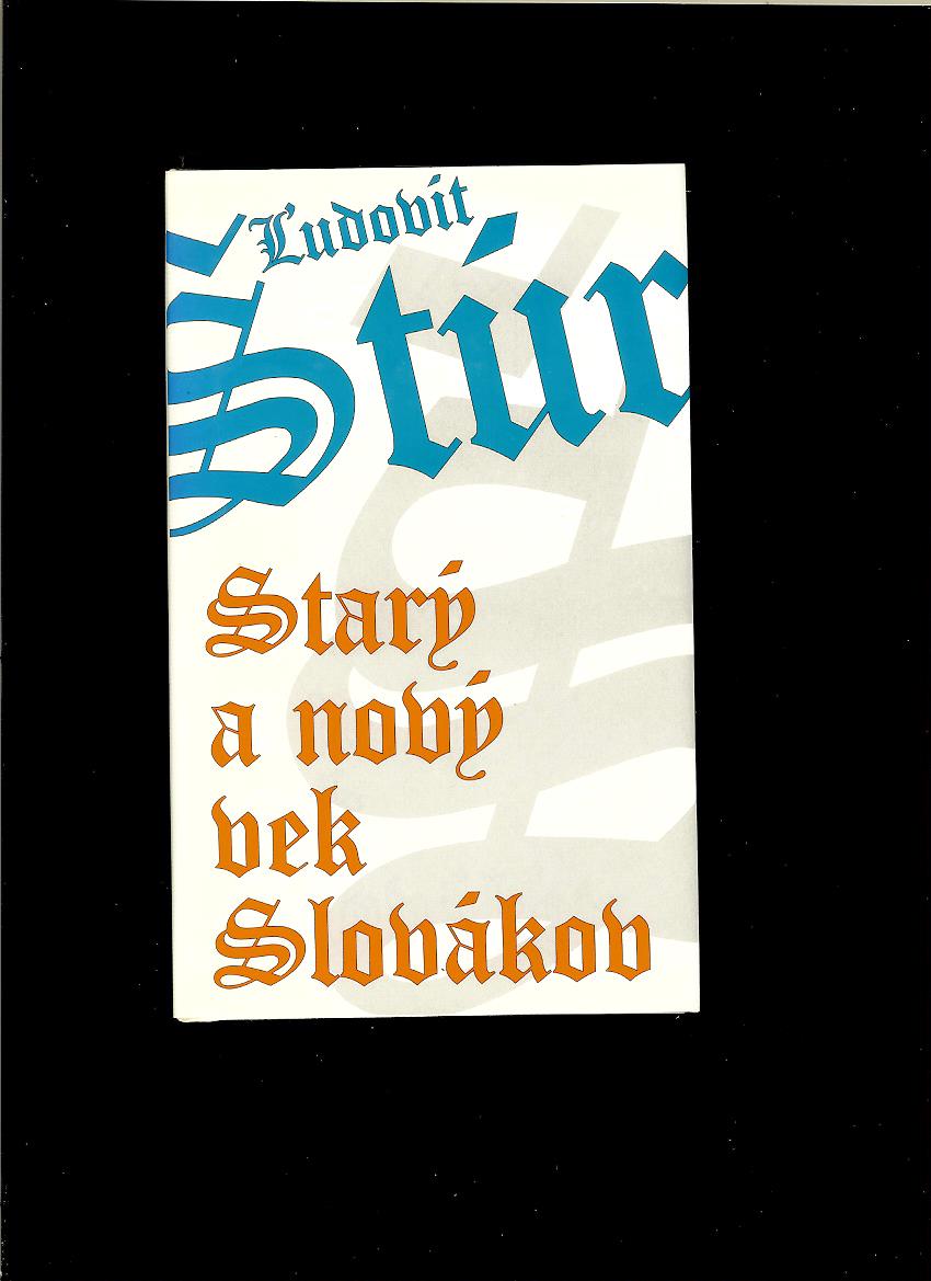 Ľudovít Štúr: Starý a nový vek Slovákov