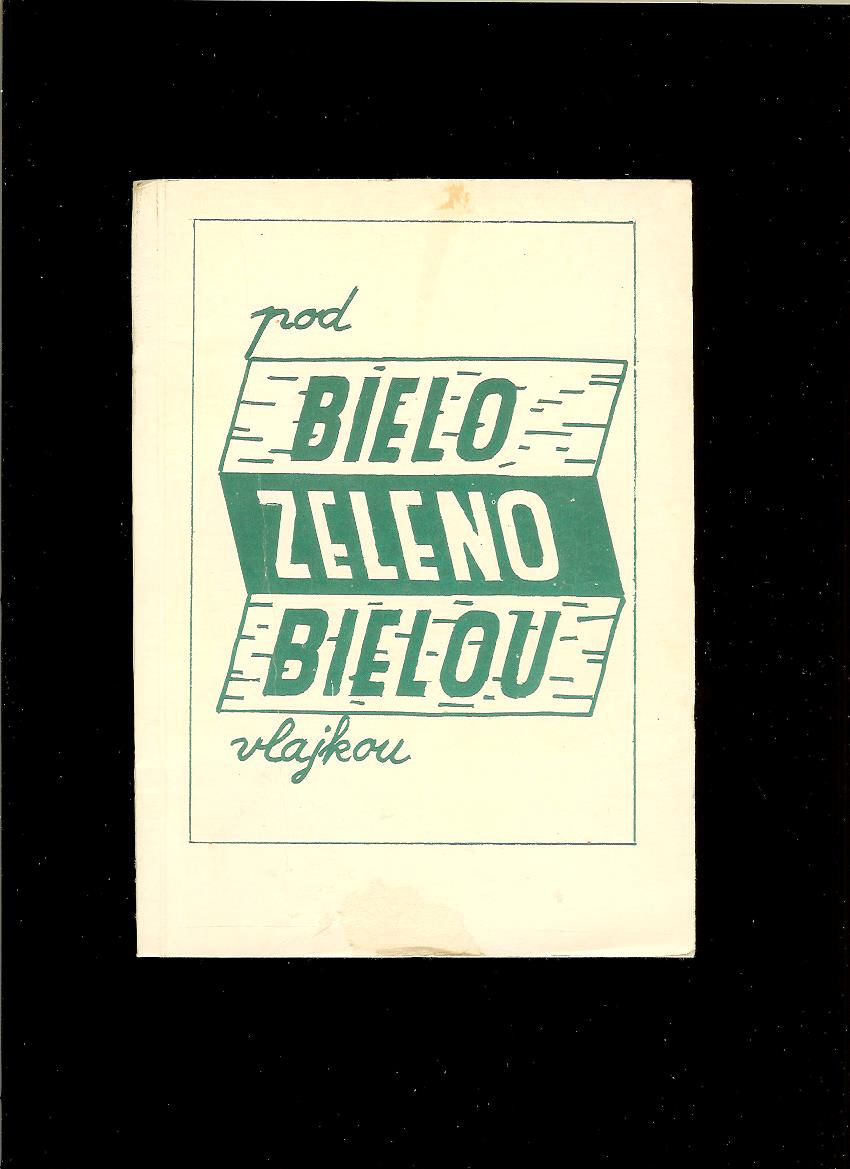 Ivan Hodža: Pod bielo-zeleno-bielou vlajkou /vodácky oddiel Dunajčík/