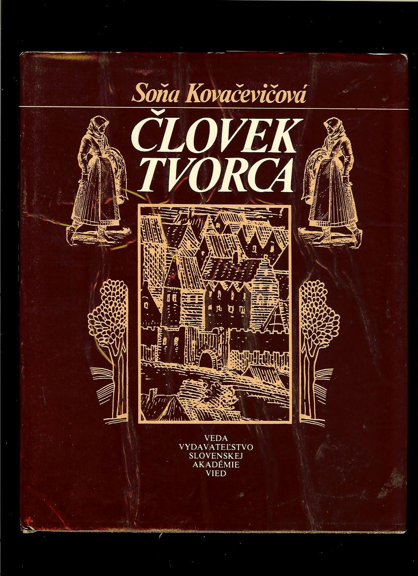 Soňa Kovačevičová: Človek tvorca. Pracovné motívy Slovenska vo vyobrazeniach...