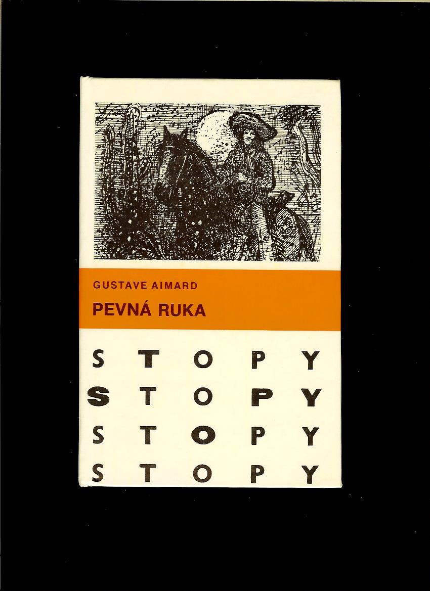 Gustave Aimard: Pevná ruka