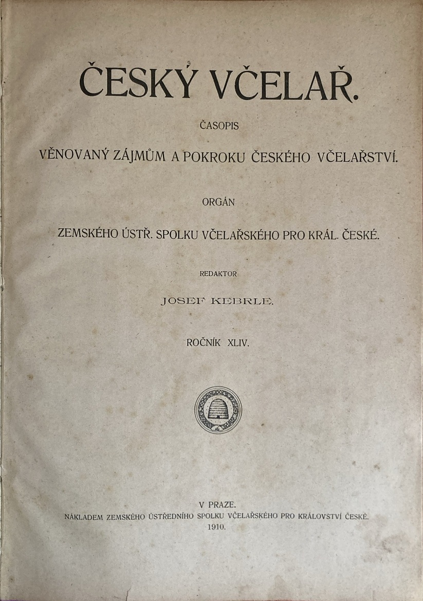 Josef Kebrle: Český včelář. Časopis věnovaný zájmu a pokroku českého včelařství. Ročník 44 /1910/