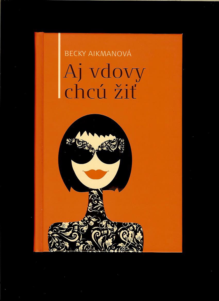 Becky Aikmanová: Aj vdovy chcú žiť