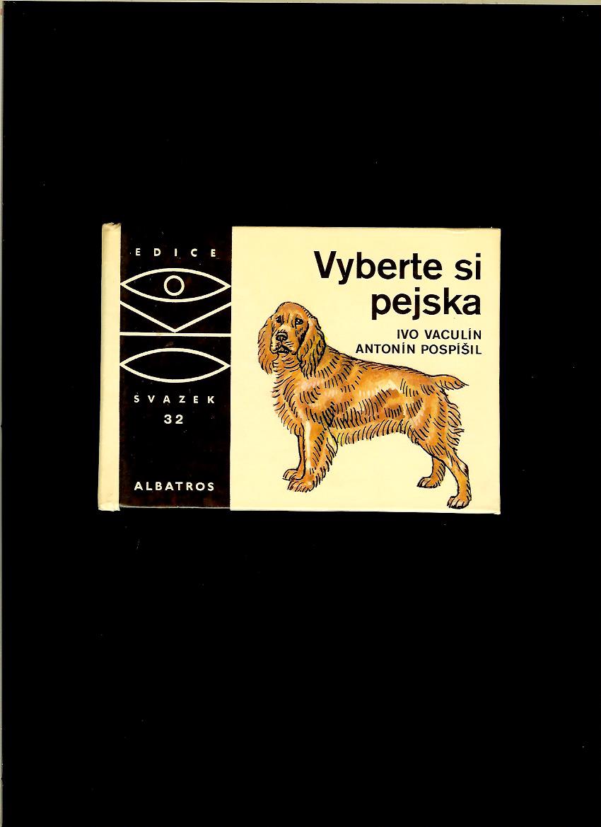 Ivo Vaculín, Antonín Pospíšil: Vyberte si pejska