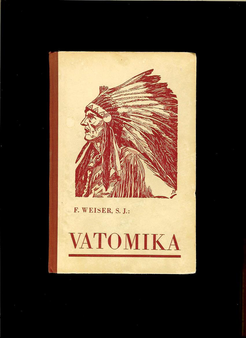 F. Weiser: Vatomika. Posledný pohlavár Delavárov /1944/