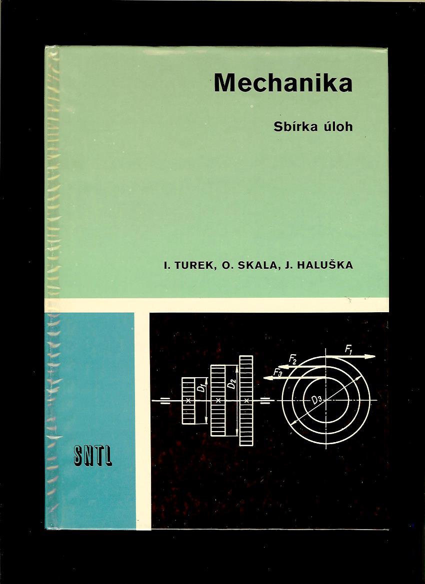 I. Turek, O. Skala, J. Haluška: Mechanika. Sbírka úloh