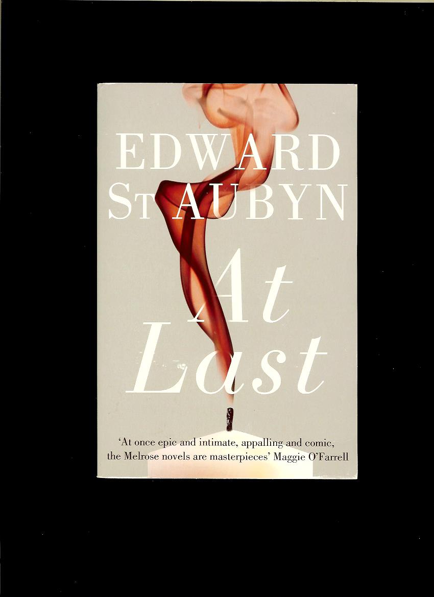 Edward St Aubyn: At Last