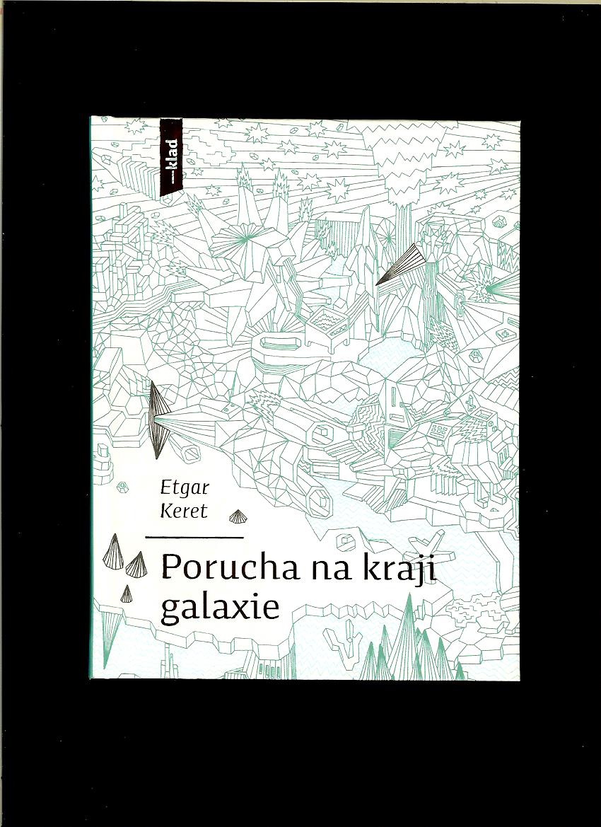 Etgar Keret: Porucha na kraji galaxie