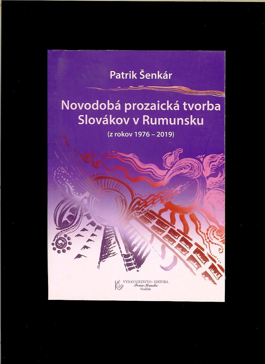 Patrik Šenkár: Novodobá prozaická tvorba Slovákov v Rumunsku 1976-2019