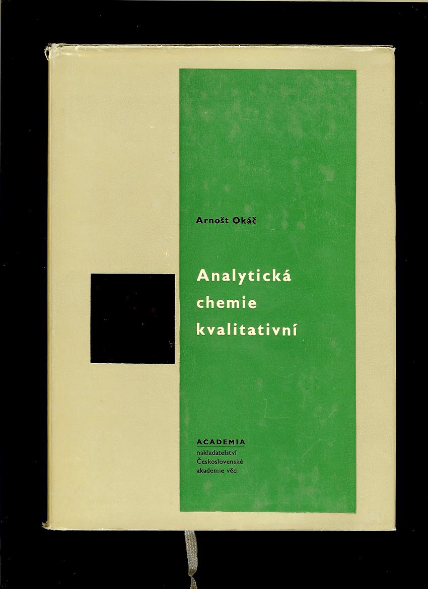 Arnošt Okáč: Analytická chemie kvalitativní /1966/