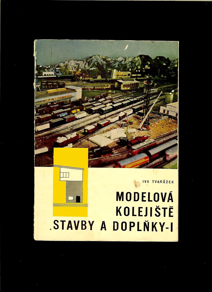 Ivo Tvarůžek: Modelová kolejiště I. Stavby a doplňky