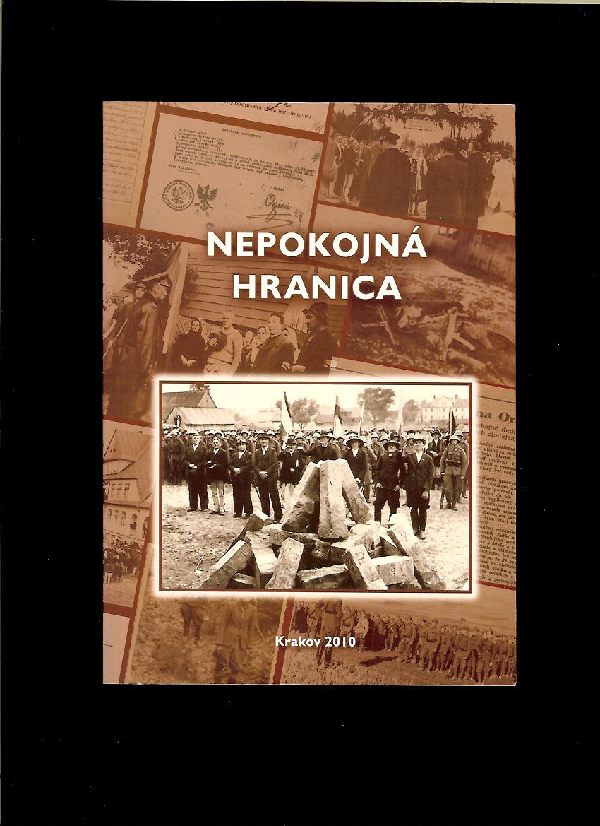 Nepokojná hranica. Zborník z vedeckej konferenc. Slovensko-poľské vzťahy 1937-47