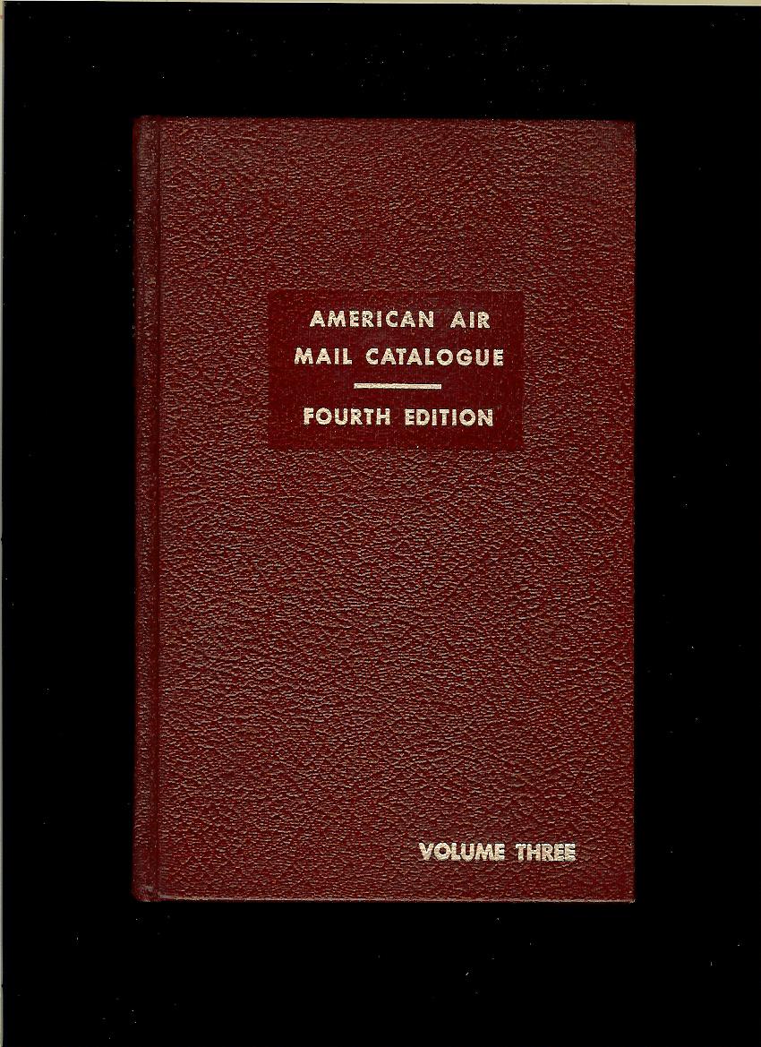 American Air Mail Catalogue Vol. 3, Fourth Edition
