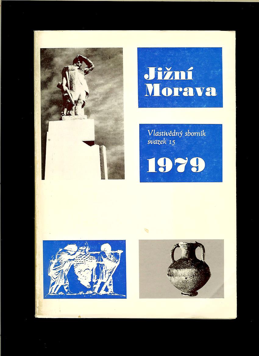 Jižní Morava. Vlastivědný sborník. Svazek 15