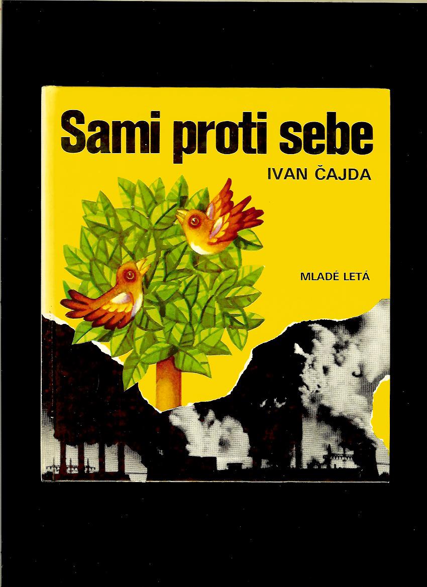 Ivan Čajda: Sami proti sebe