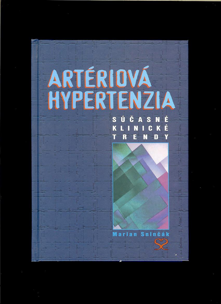 Marian Sninčák: Artériová hypertenzia. Súčasné klinické trendy