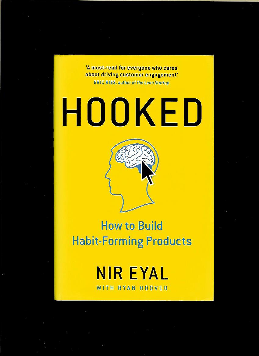 Nir Eyal: Hooked. How to Build Habit-Forming Products