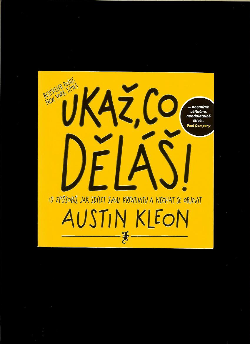 Austin Kleon: Ukaž, co děláš!