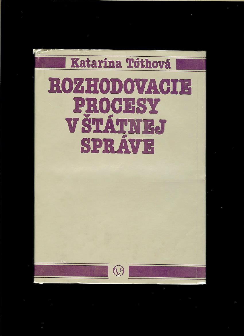 Katarína Tóthová: Rozhodovacie procesy v štátnej správe