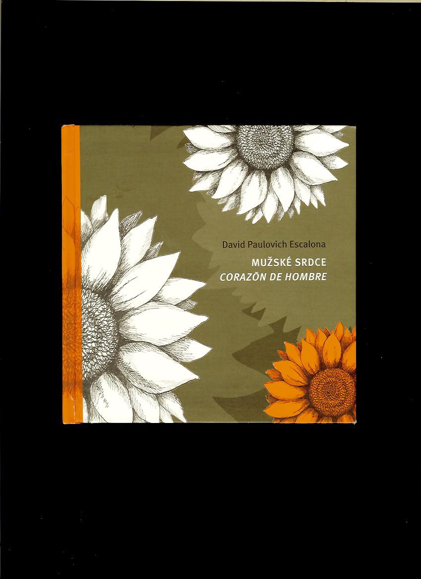 David Paulovich Escalona: Mužské srdce. Corazón de hombre