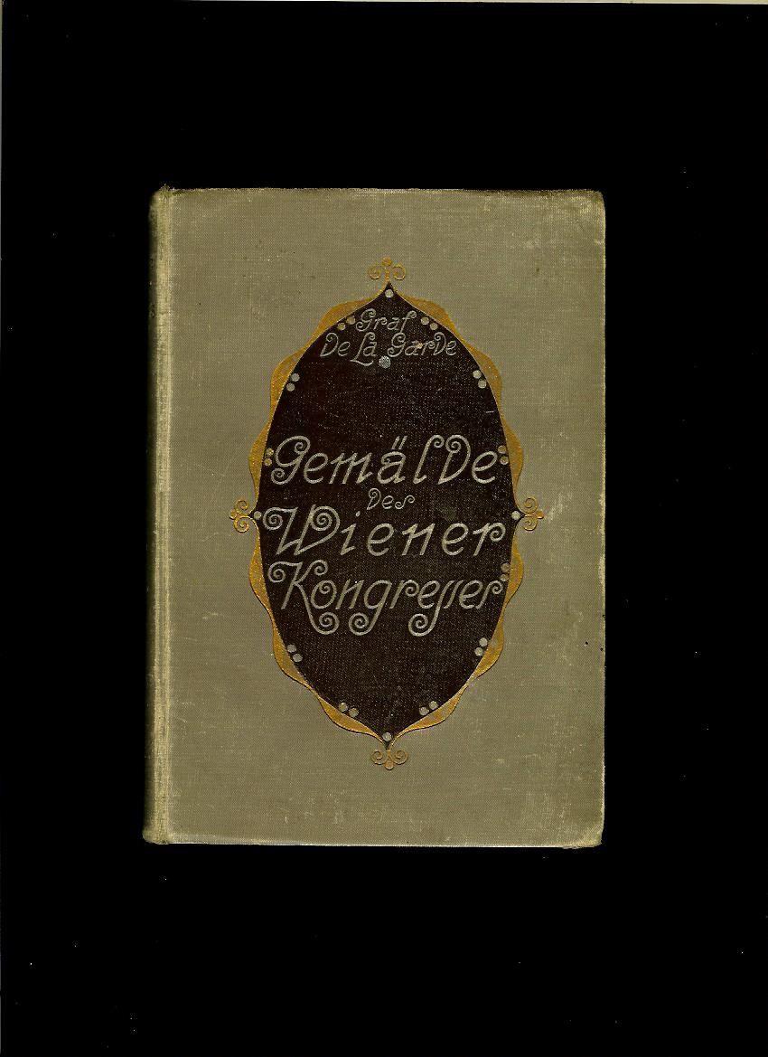 Graf Auguste de La Garde: Gemälde des Wiener Kongresses 1814-1815 /1912/