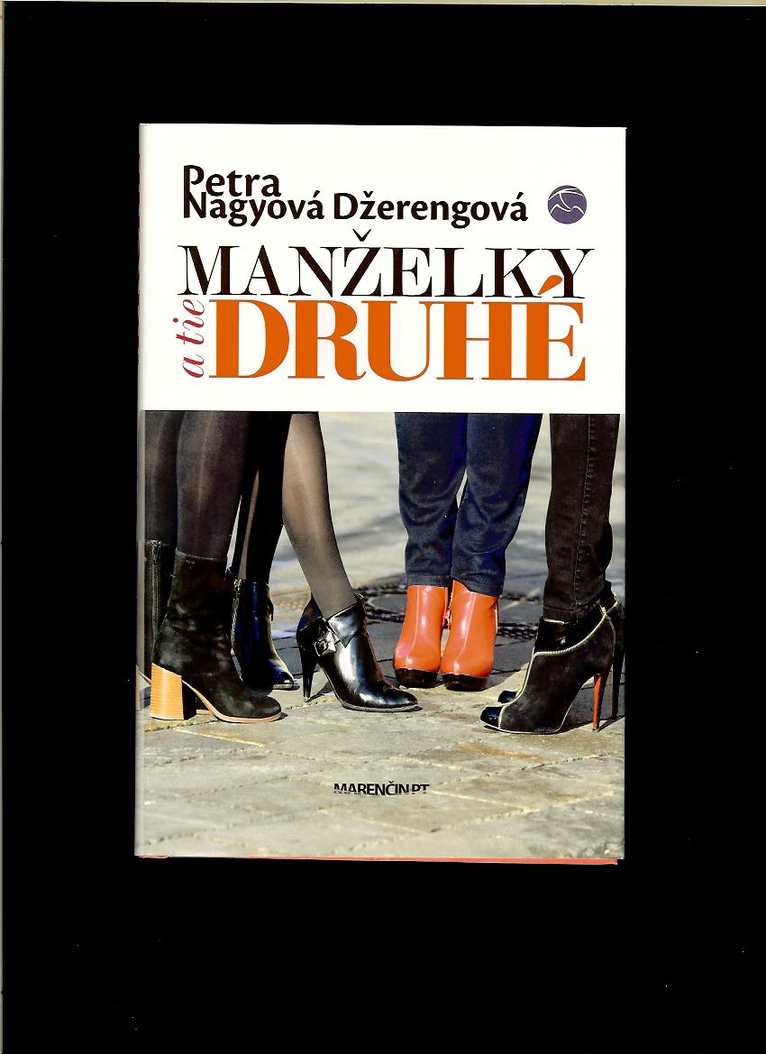 Petra Nagyová Džerengová: Manželky a tie druhé
