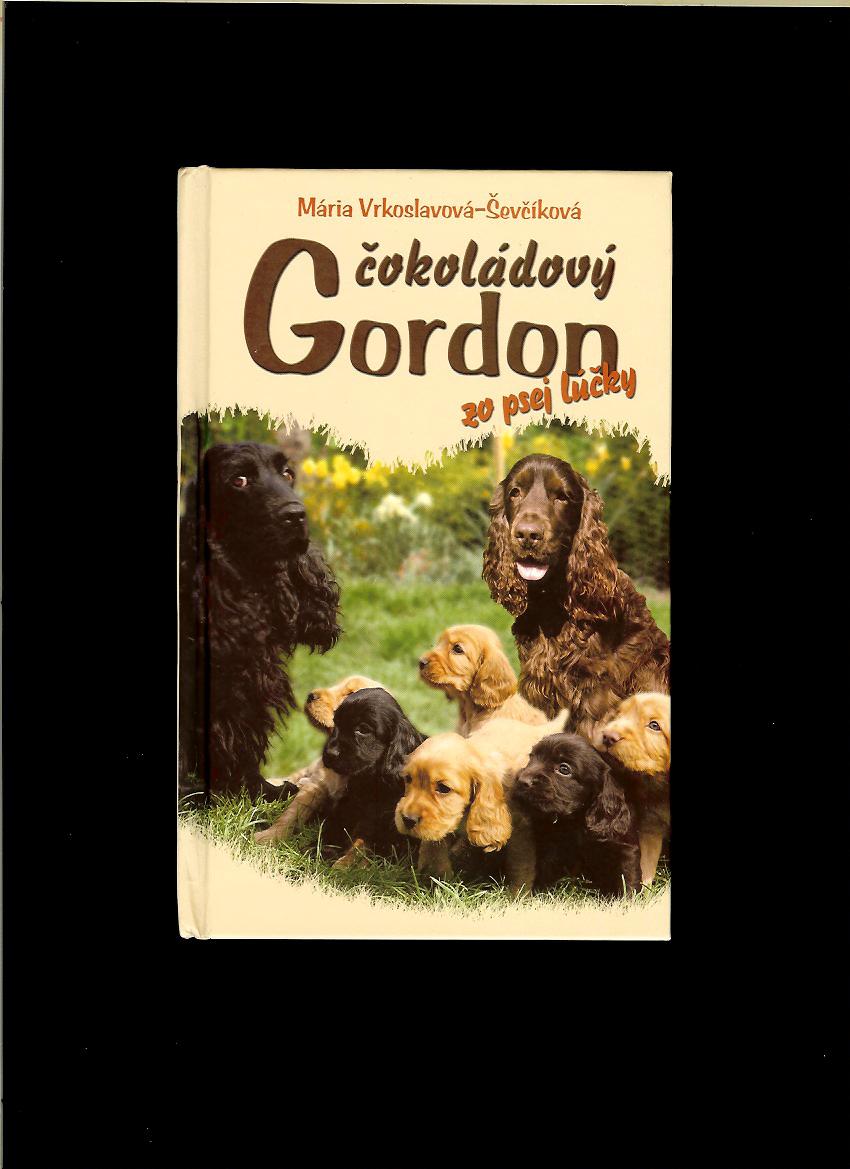Mária Vrkoslavová-Ševčíková: Čokoládový Gordon zo psej lúčky