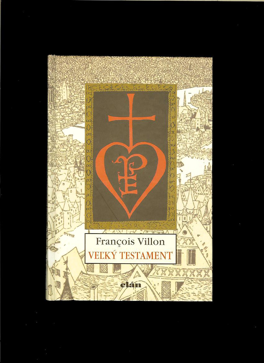 Francois Villon: Veľký testament