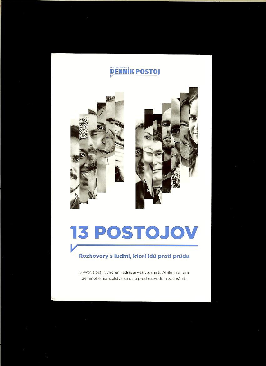 13 postojov. Rozhovory s ľuďmi, ktorí idú proti prúdu