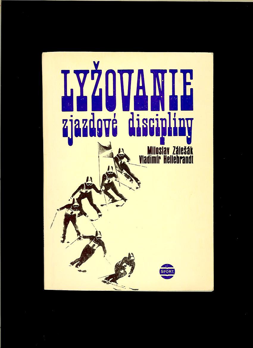 M. Zálešák, V. Hellebrandt: Lyžovanie. Zjazdové disciplíny