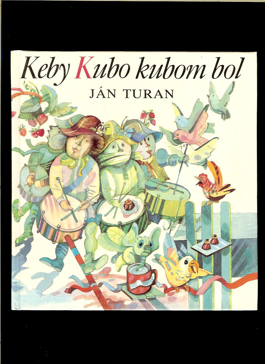 Ján Turan: Keby Kubo kubom bol