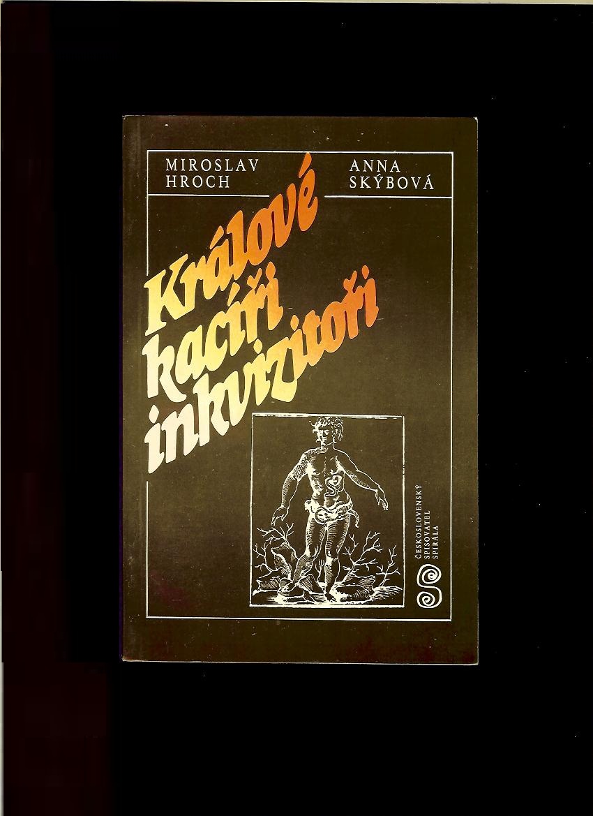 Miroslav Hroch, Anna Skýbová: Králové, kacíři, inkvizitoři